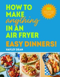 Abbildung von: How to Make Anything in an Air Fryer: Easy Dinners! - Ebury Press