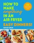 Cover: How to Make Anything in an Air Fryer: Easy Dinners! - Ebury Digital