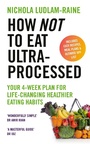 Cover: How Not to Eat Ultra-Processed - Ebury Press