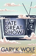 Cover: The Late Great Show! - Gary K. Wolf