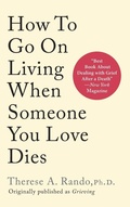 Cover: How To Go On Living When Someone You Love Dies - Echo Point Books & Media, LLC