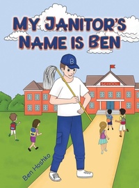 Abbildung von: My Janitor's Name is Ben - Austin Macauley Publishers LLC