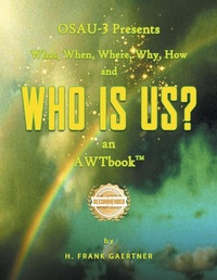 Abbildung von: OSAU-3 Presents What, When, Where, Why, How and Who Is Us? an AWTbook(TM). - Workbook Press