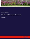 Cover: The Life of Michelangelo Buonarroti - Hansebooks