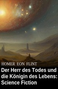 Cover: Der Herr des Todes und die K&ouml;nigin des Lebens: Science Fiction - Uksak E-Books