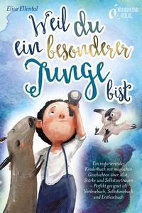Abbildung von: Weil du ein besonderer Junge bist: Ein inspirierendes Kinderbuch mit magischen Geschichten über Mut, Stärke und Selbstvertrauen - Perfekt geeignet als Vorlesebuch, Selbstlesebuch und Erstlesebuch - Bu¨romu¨sli