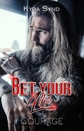 Cover: Bet your Life - Courage (Outlawed Malibu, #3) - Kyra Synd