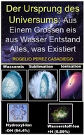Bild: Der Ursprung des Universums: Aus Einem Grossen eis aus Wasser Entstand Alles, Was Existiert - ROGELIO PEREZ CASADIEGO