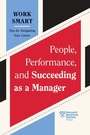 Cover: People, Performance, and Succeeding as a Manager (HBR Work Smart Series) - Harvard Business Review Press