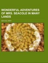 Abbildung von: Wonderful Adventures of Mrs. Seacole in Many Lands - Rarebooksclub.com