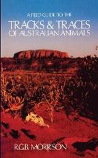 Enlarge image Cover: A Field Guide to the Tracks & Traces of Australian Animals - Lulu.com