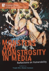 Enlarge image Cover: Monsters and Monstrosity in Media: Reflections on Vulnerability - Vernon Press