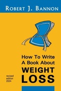 Cover: How to Write a Book About Weight Loss - Robert J. Bannon