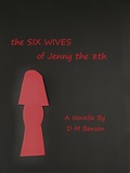 Cover: The Six Wives of Jenny the 8th--Novella - David Benson