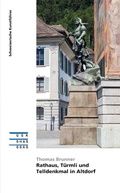 Cover: Rathaus, T&uuml;rmli und Telldenkmal in Altdorf - Gesellschaft f&uuml;r Schweizerische Kunstgeschichte