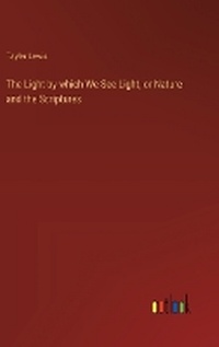 Enlarge image Cover: The Light by which We See Light, or Nature and the Scriptures - Outlook Verlag