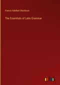 Cover: The Essentials of Latin Grammar - Outlook Verlag