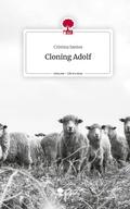 Cover: Cloning Adolf. Life is a Story - story.one - story.one publishing