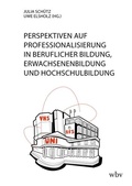 Cover: Perspektiven auf Professionalisierung in Beruflicher Bildung, Erwachsenenbildung und Hochschulbildung - wbv Media
