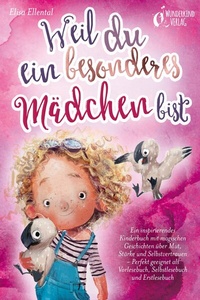 Abbildung von: Weil du ein besonderes Mädchen bist: Ein inspirierendes Kinderbuch mit magischen Geschichten über Mut, Stärke und Selbstvertrauen - Perfekt geeignet als Vorlesebuch, Selbstlesebuch und Erstlesebuch - Bu¨romu¨sli