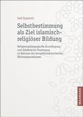 Cover: Selbstbestimmung als Ziel islamisch-religi&ouml;ser Bildung - Waxmann