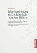 Cover: Selbstbestimmung als Ziel islamisch-religi&ouml;ser Bildung - Waxmann Verlag GmbH