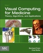 Cover: Visual Computing for Medicine - Morgan Kaufmann