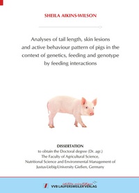 Abbildung von: Analyses of tail length, skin lesions and active behaviour pattern of pigs in the context of genetics, feeding and genotype by feeding interactions - VVB Laufersweiler Verlag