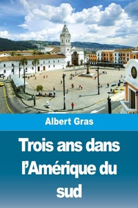 Abbildung von: Trois ans dans l'Amerique du sud - Prodinnova