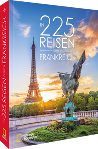 Abbildung von: In 225 Reisen durch Frankreich - National Geographic Deutschland