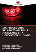Cover: LES PROC&Eacute;DURES RELATIVES AU SINUS MAXILLAIRE ET &Agrave; L'&Eacute;L&Eacute;VATION DU SINUS - Editions Notre Savoir