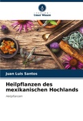 Cover: Heilpflanzen des mexikanischen Hochlands - Verlag Unser Wissen