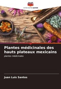 Cover: Plantes m&eacute;dicinales des hauts plateaux mexicains - Editions Notre Savoir