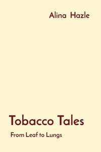 Abbildung von: Tobacco Tales: From Leaf to Lungs - Unknown