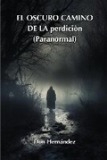 Cover: EL OSCURO CAMINO DE LA perdicion (Paranormal) - Don Hernandez