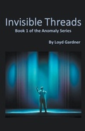 Cover: Invisible Threads - Loyd Gardner
