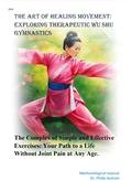 Cover: The Art of Healing Movement: Exploring Therapeutic Wu Shu Gymnastics. - Dr. Philip