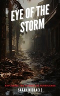 Cover: Eye of the Storm: Exploring the Science of Hurricanes (The Science of Natural Disasters For Kids) - SD