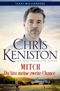 Cover: Mitch: Du bist meine zweite Chance (Texas-Milliard&auml;re Reihe, #7) - Indie House Publishing