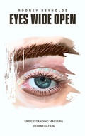 Cover: Eyes Wide Open: Understanding Macular Degeneration - Rodney Reynolds