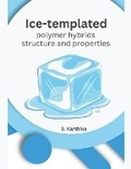Cover: Ice-templated polymer hybrids structure and properties - Mohammed Abdul Malik