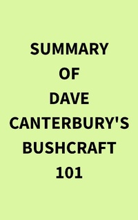 Abbildung von: Summary of Dave Canterbury's Bushcraft 101 - IRB Media