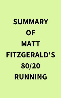 Abbildung von: Summary of Matt Fitzgerald's 80/20 Running - IRB Media
