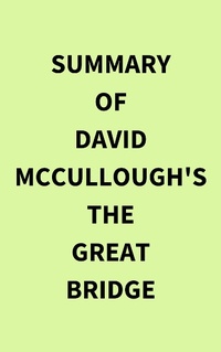 Abbildung von: Summary of David McCullough's The Great Bridge - IRB Media