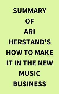Abbildung von: Summary of Ari Herstand's How To Make It in the New Music Business - IRB Media