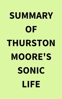 Abbildung von: Summary of Thurston Moore's Sonic Life - IRB Media