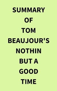 Abbildung von: Summary of Tom Beaujour's Nothin but a Good Time - IRB Media