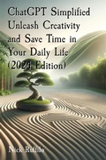 Cover: ChatGPT Simplified Unleash Creativity and Save Time in Your Daily Life (2024 Edition) - Zen of Technology Press