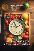 Cover: Le Je?ne Intermittent Et Le R?gime H?pato-D?tox - Pierre Clavier
