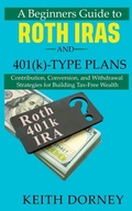 Cover: A Beginners Guide to Roth IRAs and 401(k)-Type Plans - Keith Dorney Books